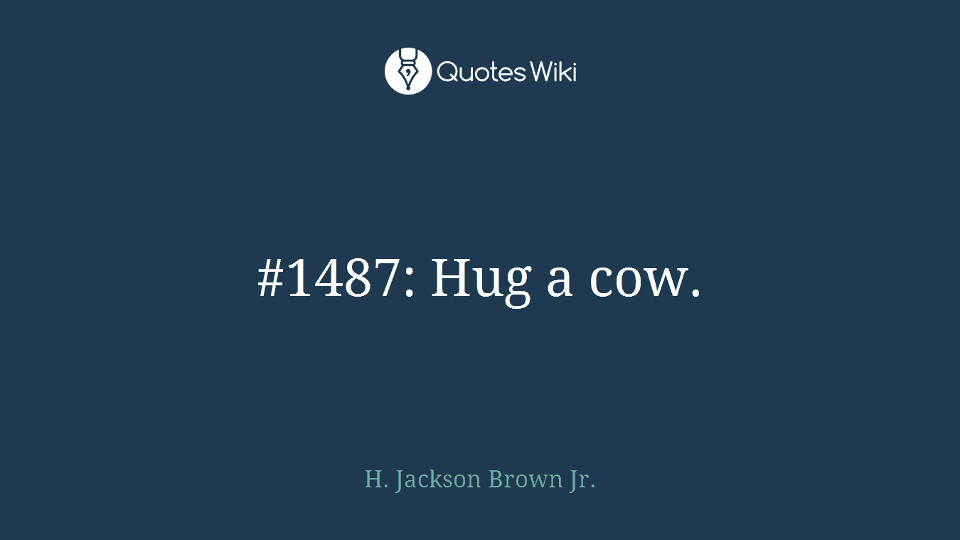 #1487: Hug a cow.