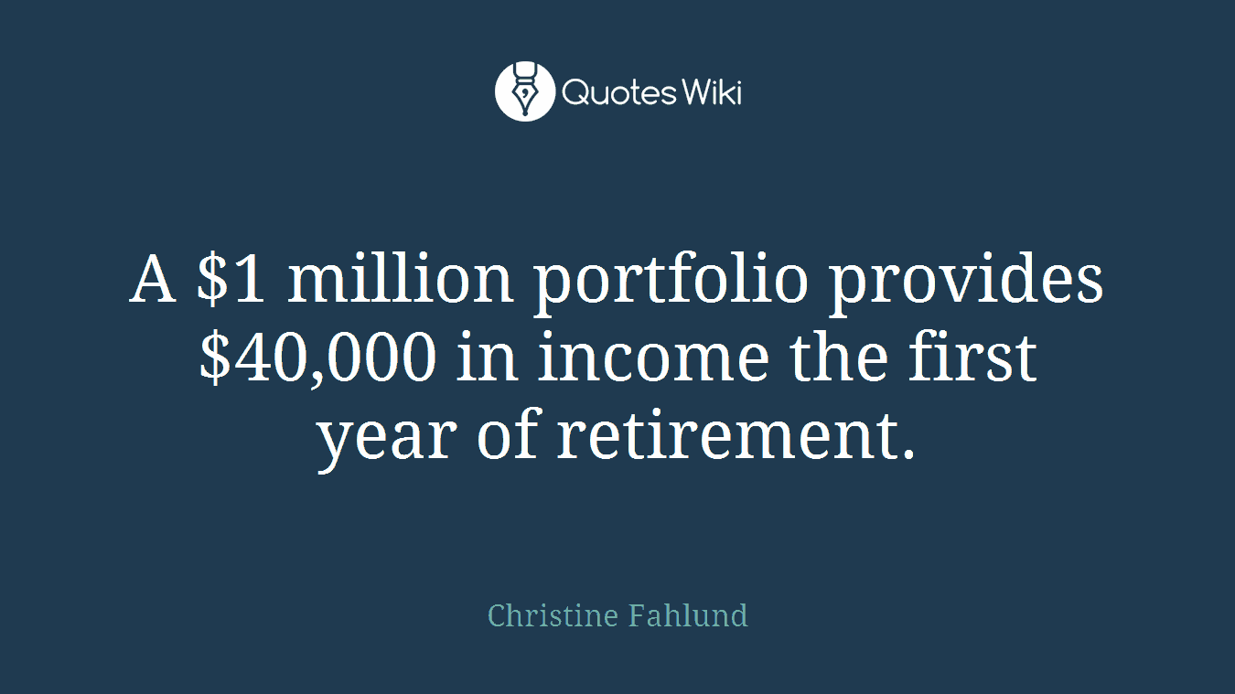 A $1 million portfolio provides $40,000 in income the first year of retirement.