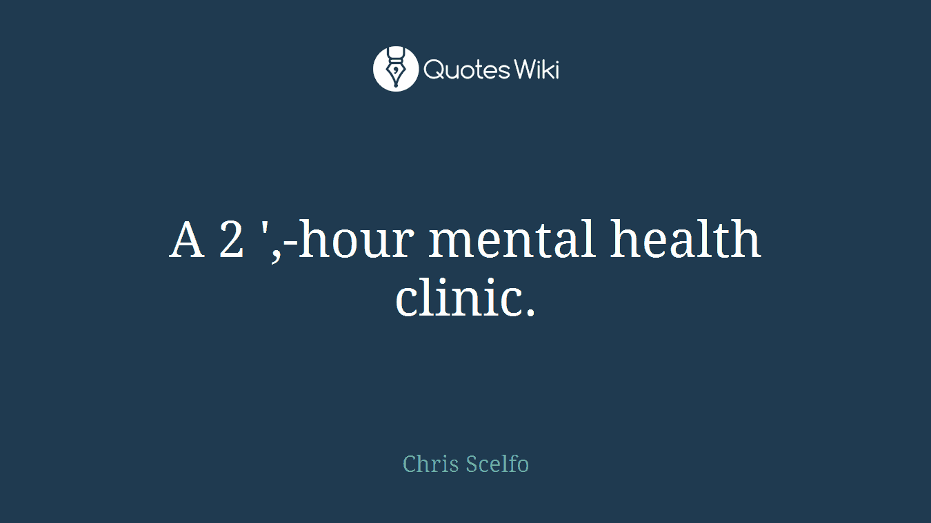 A 2 ',-hour mental health clinic.
