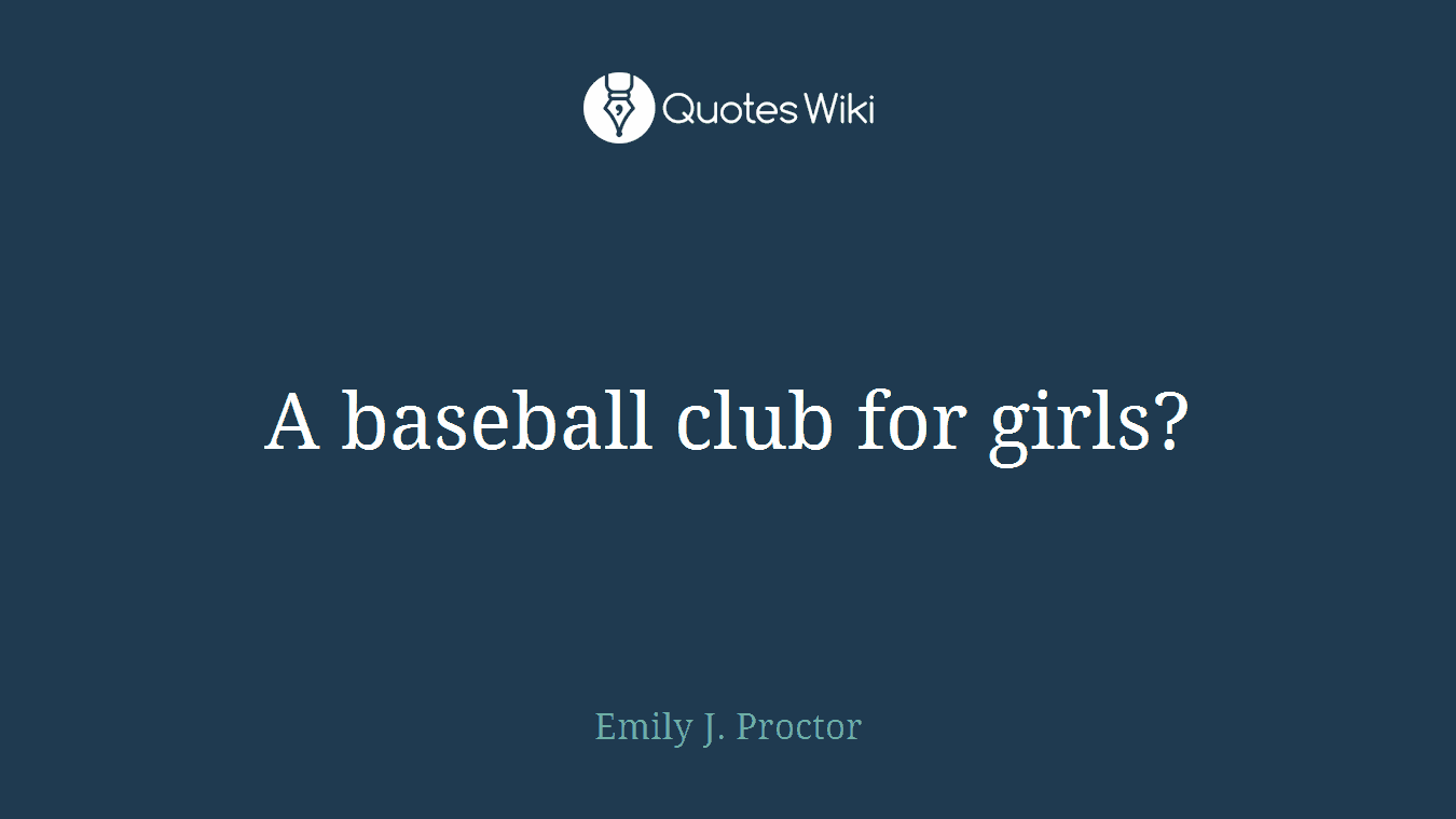 A baseball club for girls?