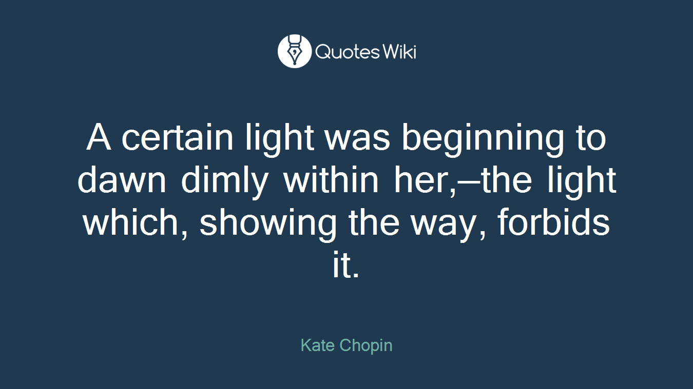 A certain light was beginning to dawn dimly within her,—the light which, showing the way, forbids it.
