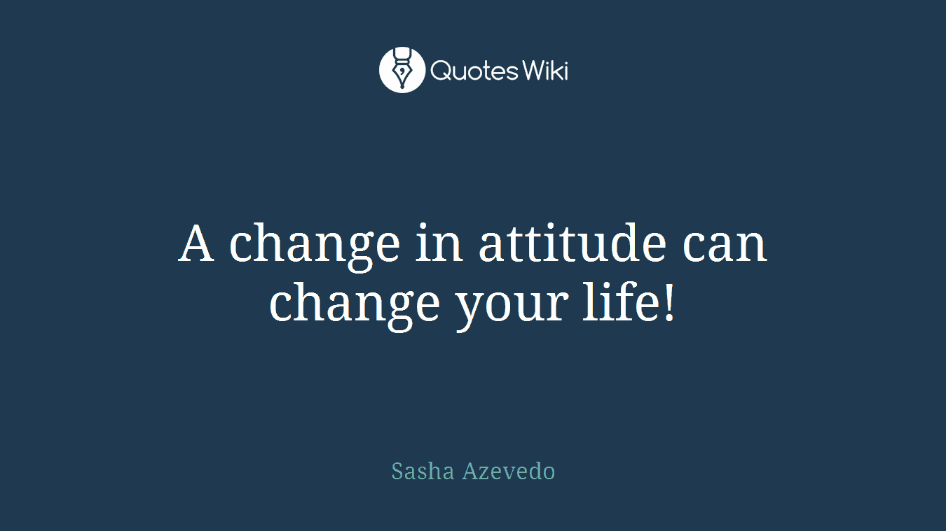 A change in attitude can change your life!