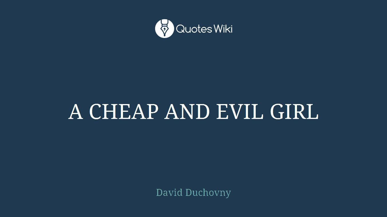A CHEAP AND EVIL GIRL