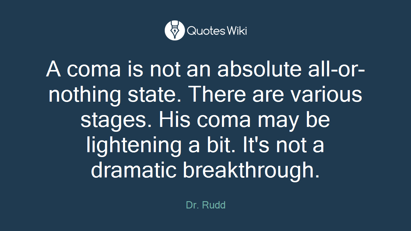 A coma is not an absolute all-or-nothing state. There are various stages. His coma may be lightening a bit. It's not a dramatic breakthrough.