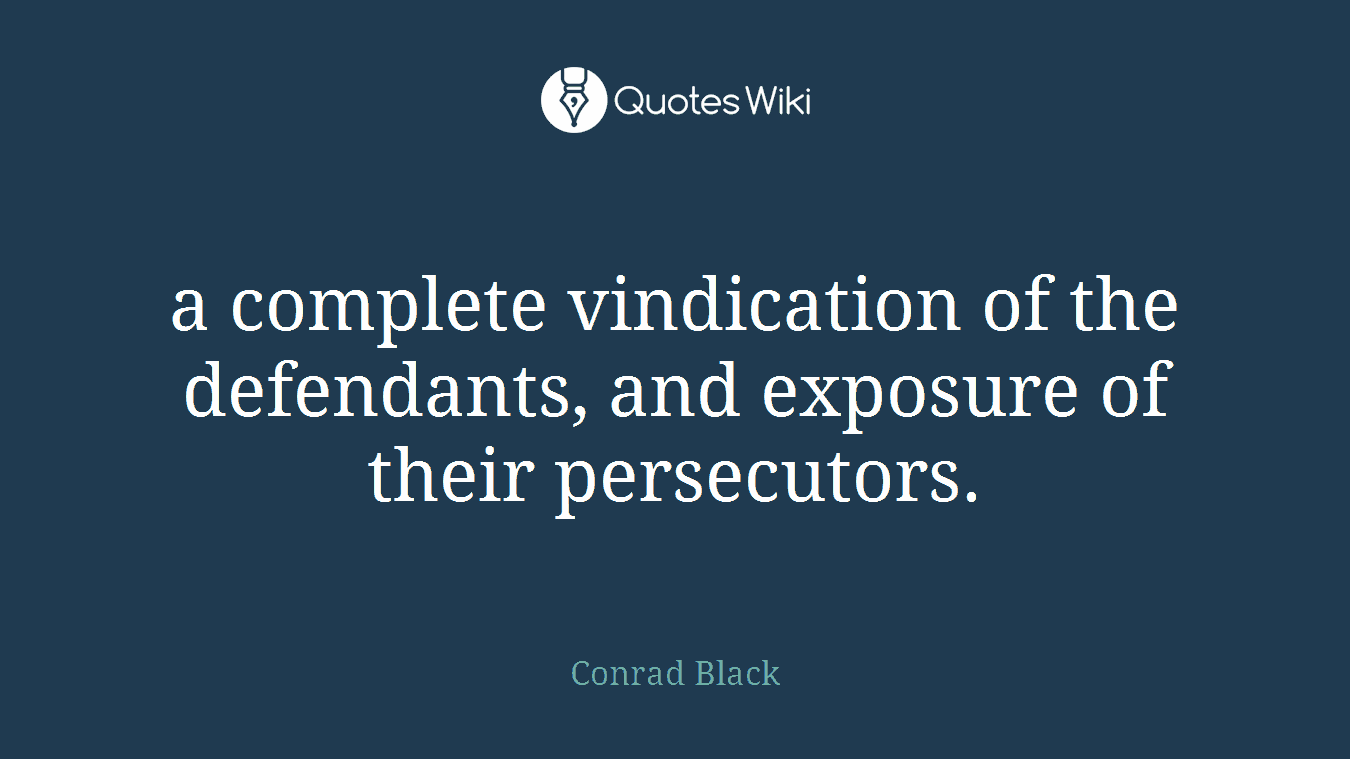 a complete vindication of the defendants, and exposure of their persecutors.