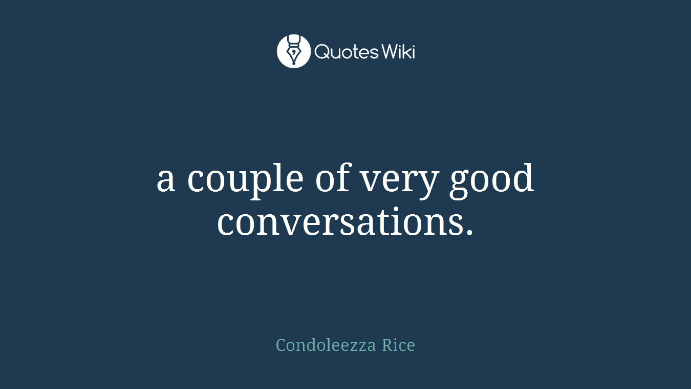 a couple of very good conversations.