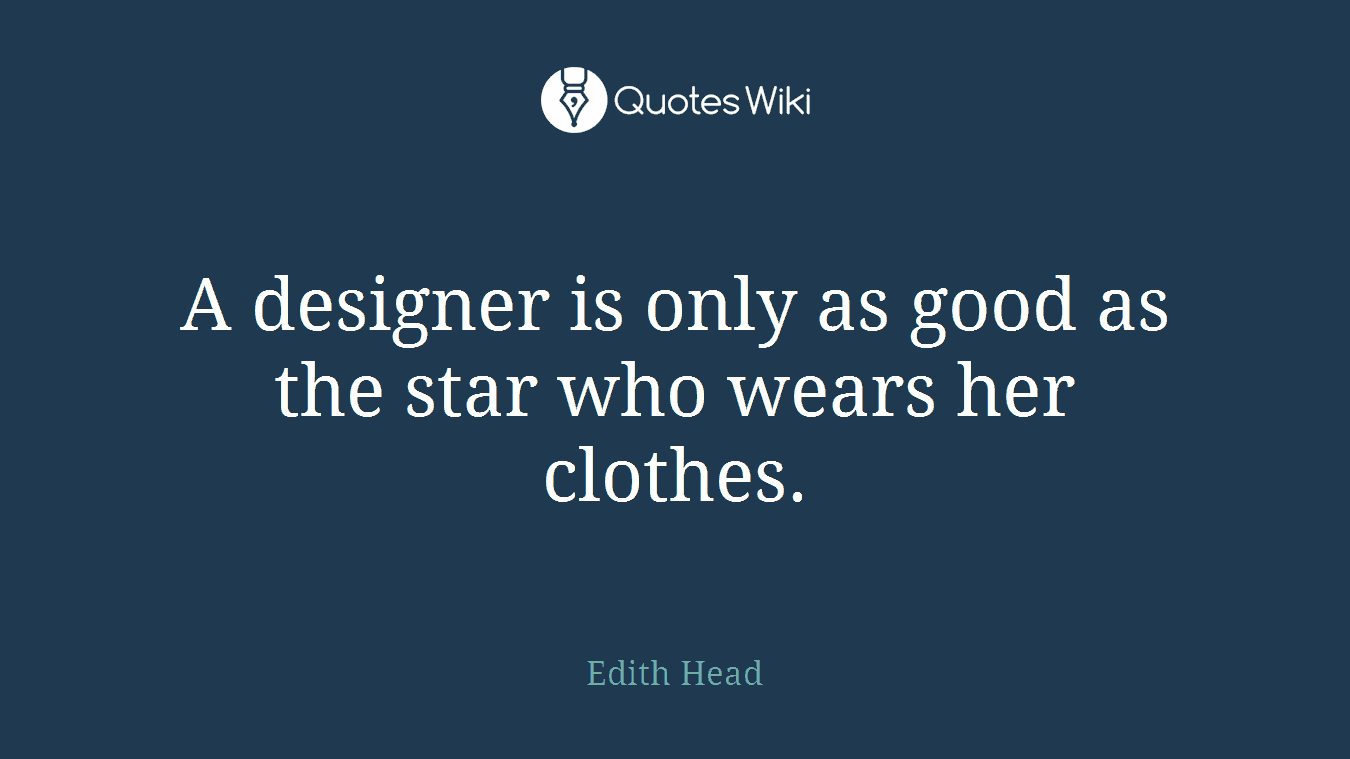 A designer is only as good as the star who wears her clothes.