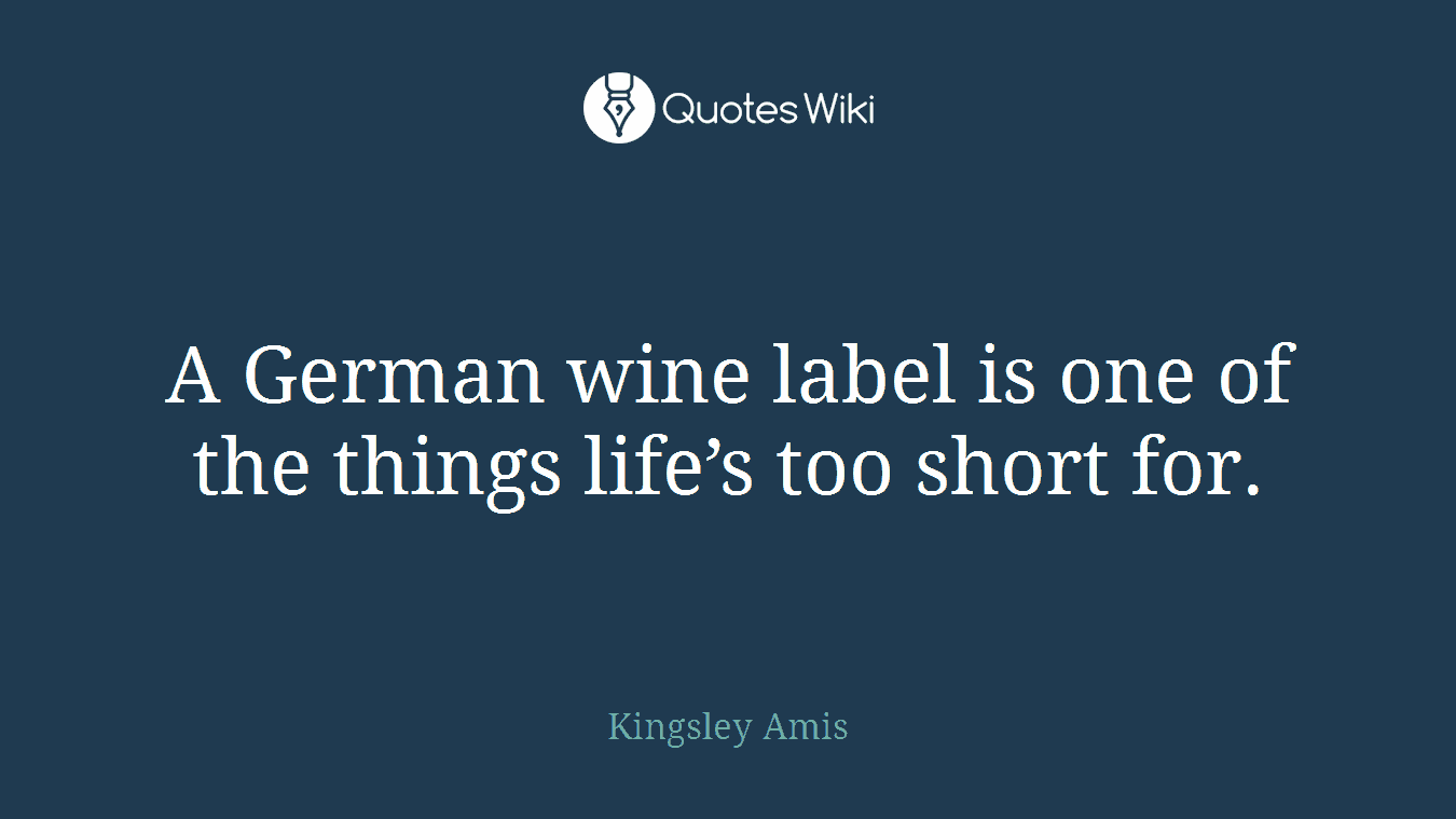 A German wine label is one of the things life’s too short for.
