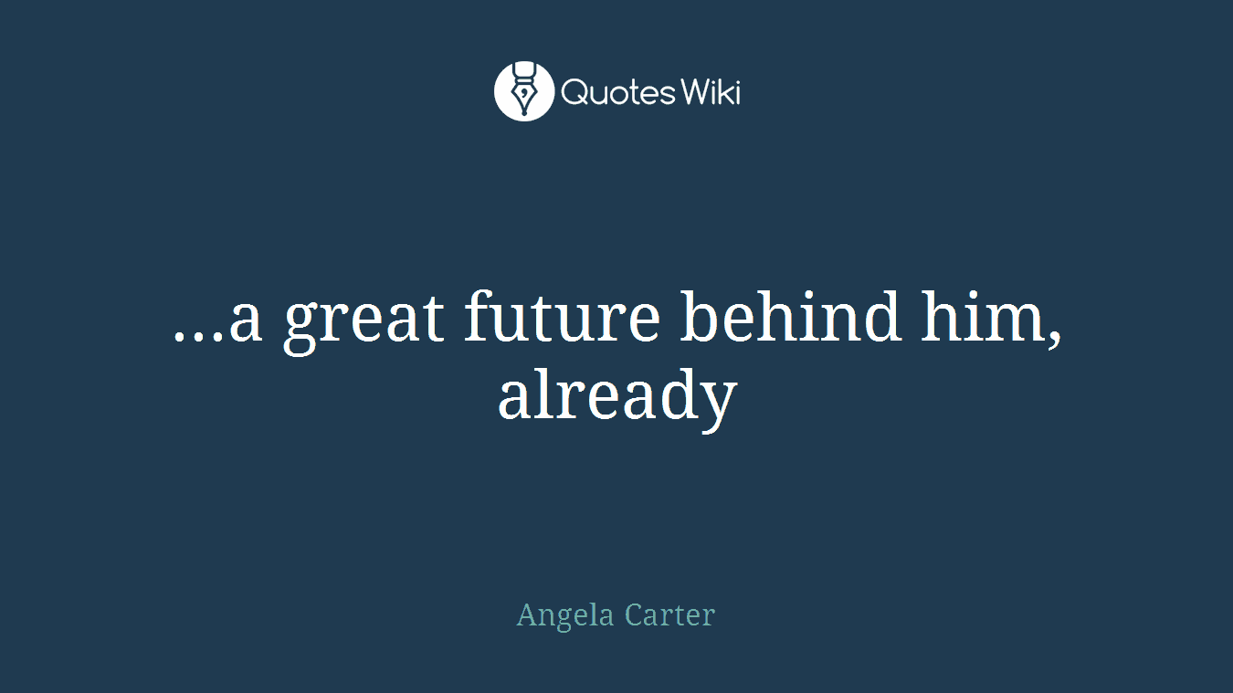 ...a great future behind him, already