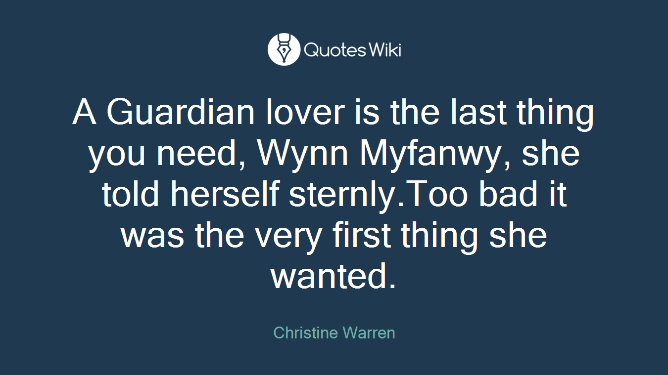 A Guardian lover is the last thing you need, Wynn Myfanwy, she told herself sternly.Too bad it was the very first thing she wanted.