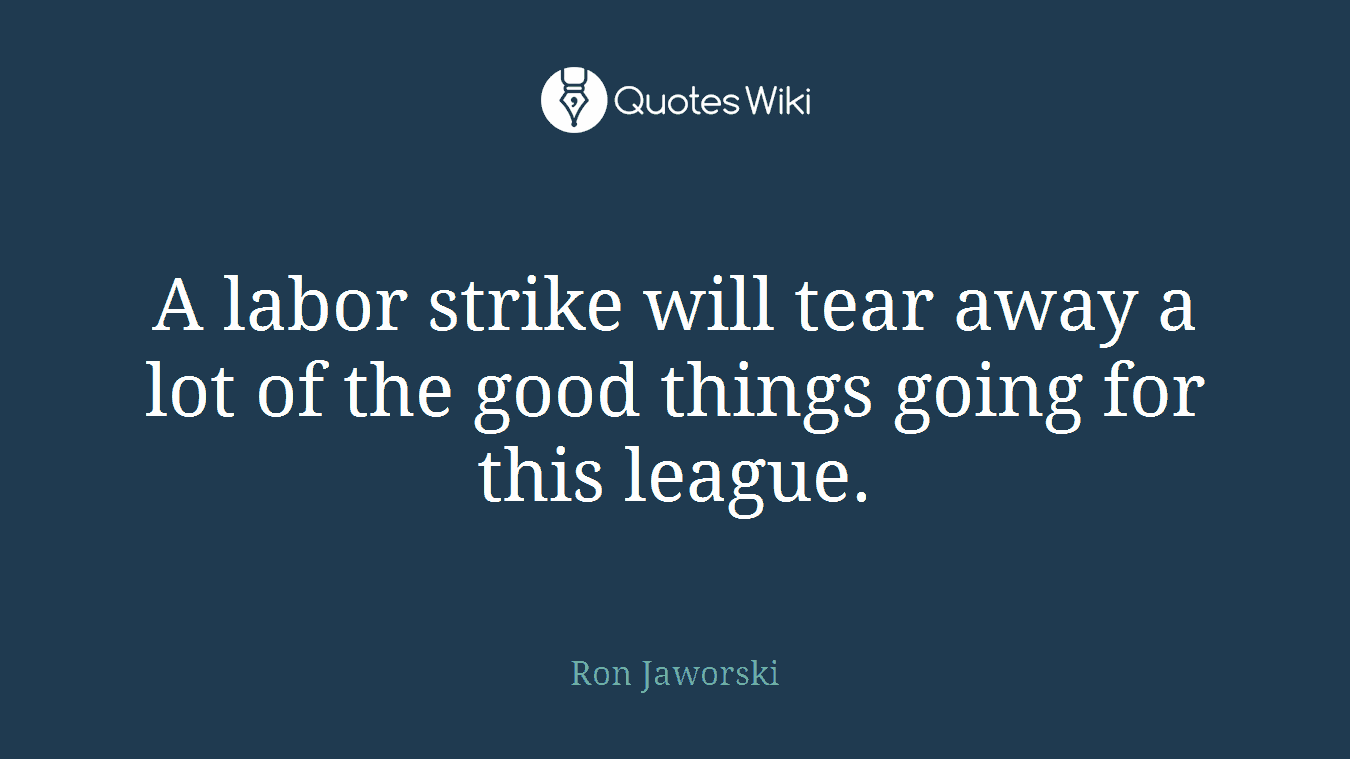 A labor strike will tear away a lot of the good things going for this league.