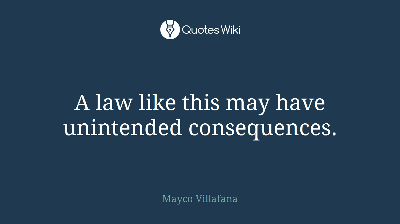 A law like this may have unintended consequences.