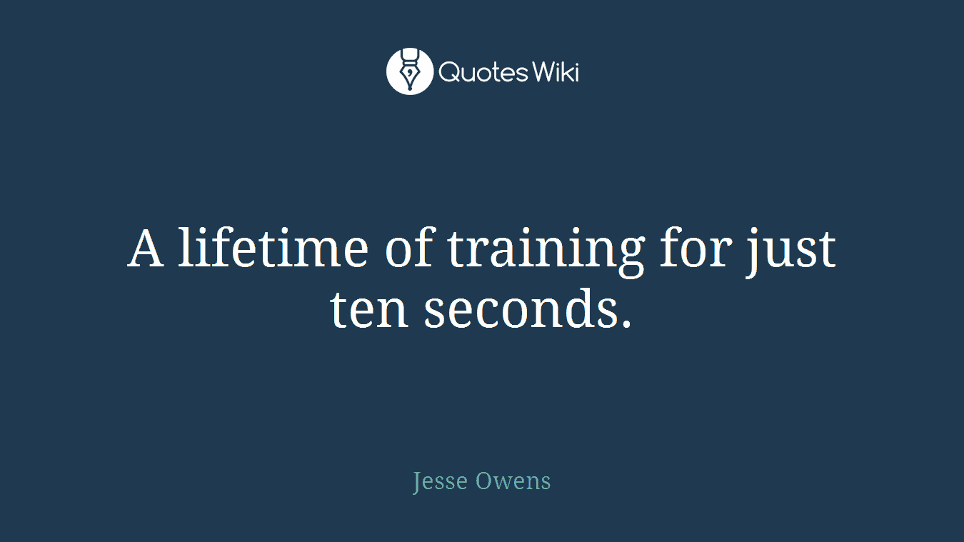 A lifetime of training for just ten seconds.