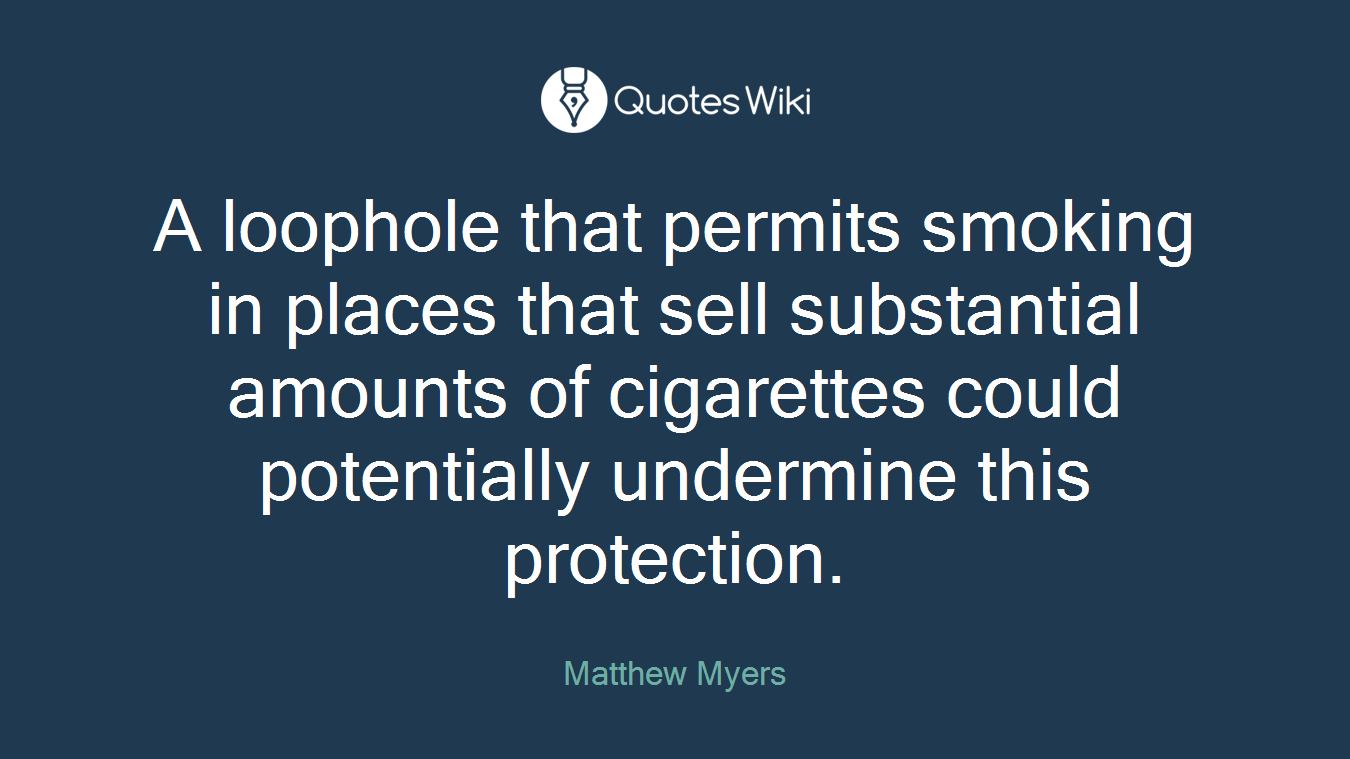 A loophole that permits smoking in places that sell substantial amounts of cigarettes could potentially undermine this protection.