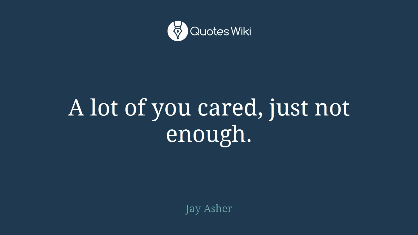 A lot of you cared, just not enough.