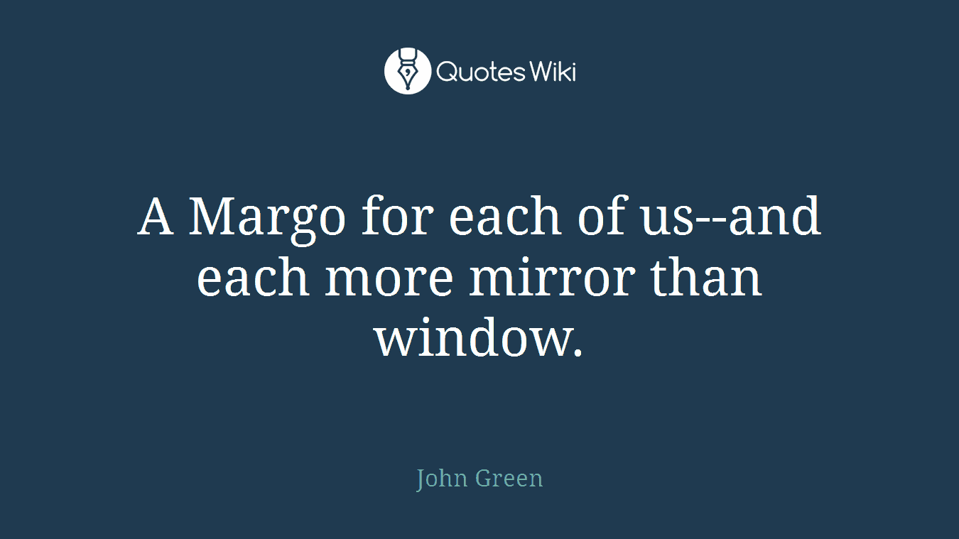 A Margo for each of us--and each more mirror than window.
