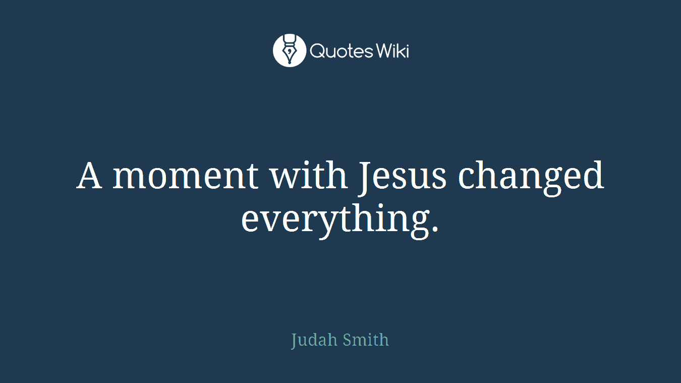 A moment with Jesus changed everything.