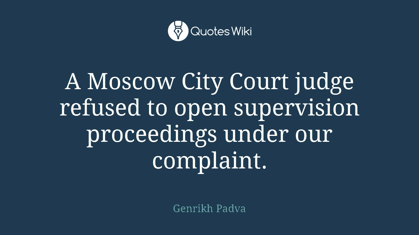 A Moscow City Court judge refused to open supervision proceedings under our complaint.