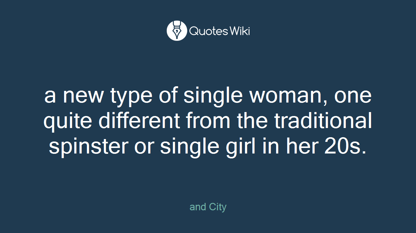 a new type of single woman, one quite different from the traditional spinster or single girl in her 20s.