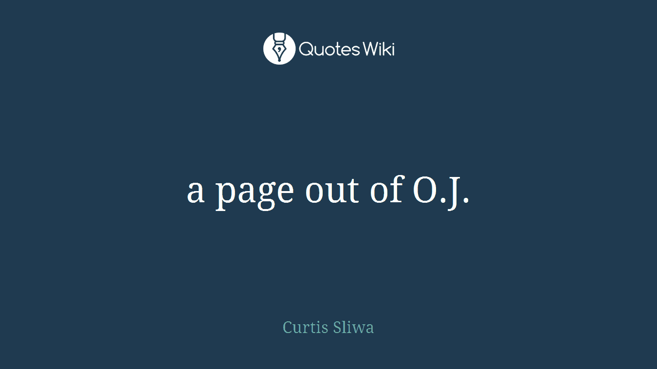 a page out of O.J.