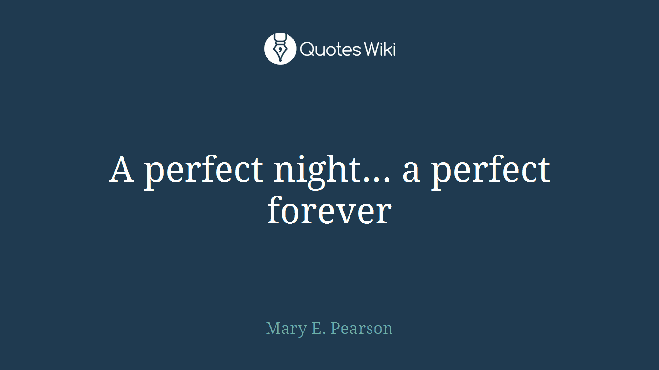 A perfect night... a perfect forever
