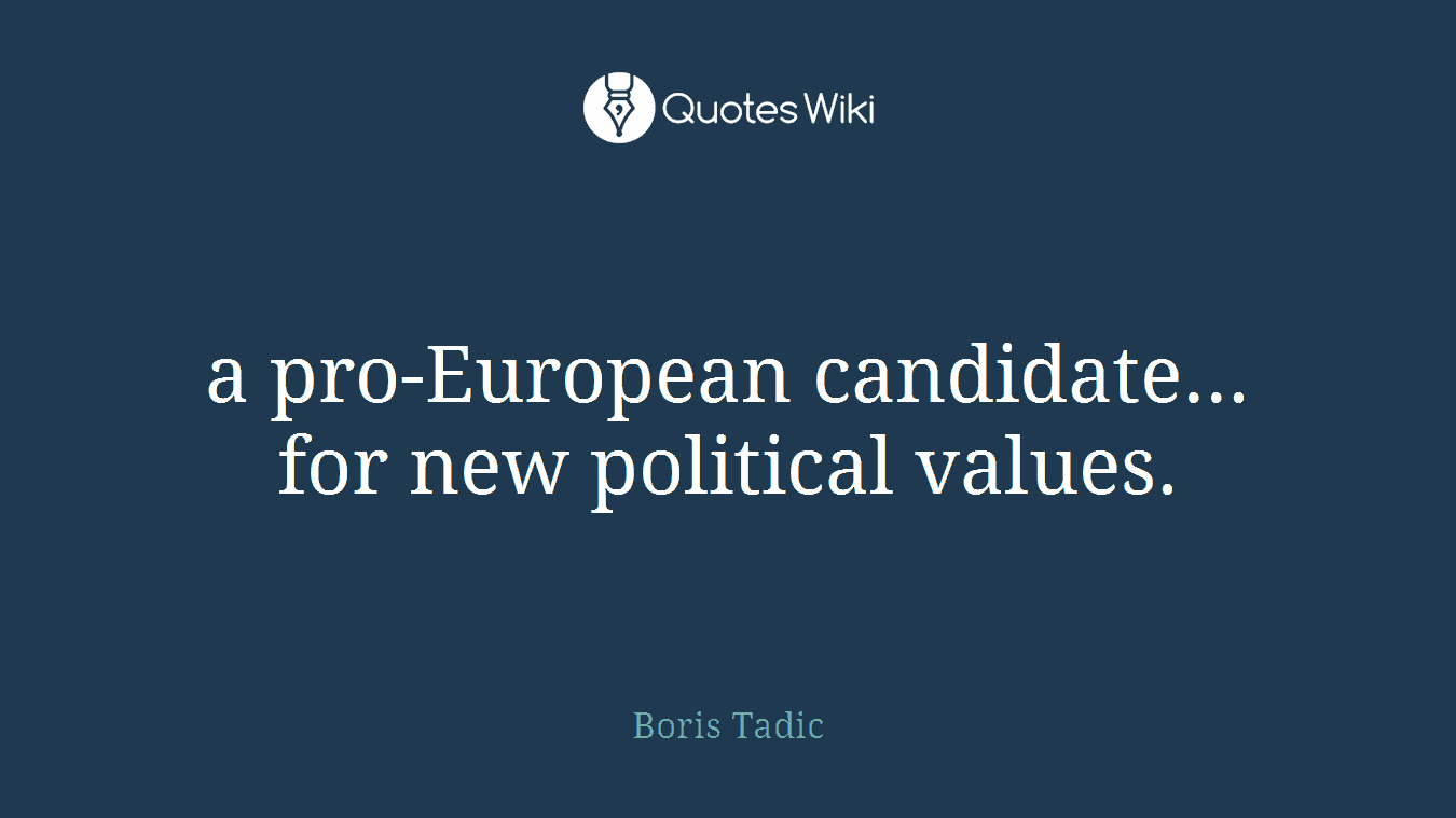 a pro-European candidate... for new political values.