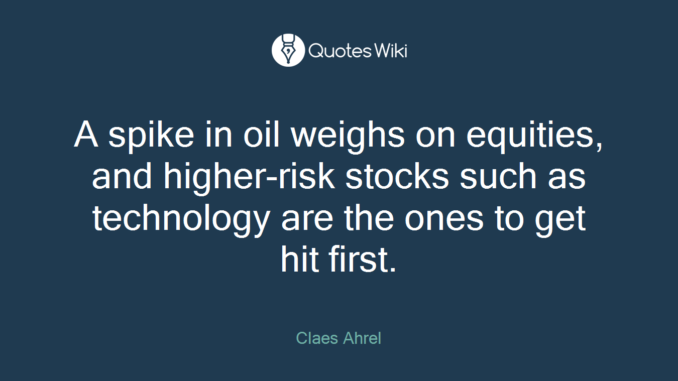 A spike in oil weighs on equities, and higher-risk stocks such as technology are the ones to get hit first.