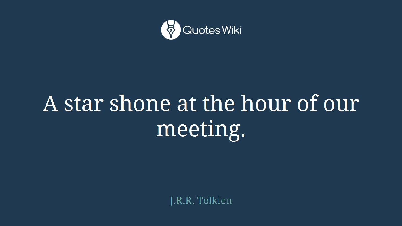 A star shone at the hour of our meeting.