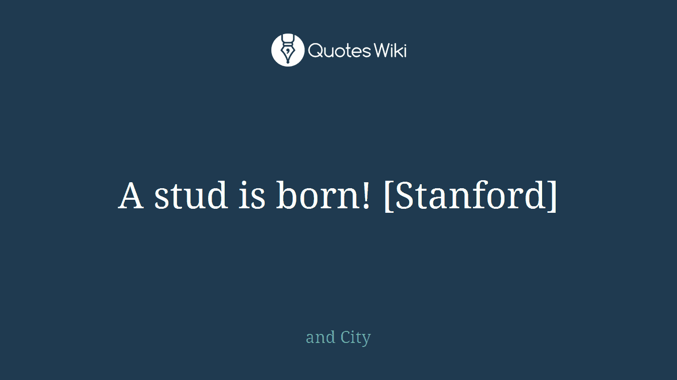A stud is born! [Stanford]
