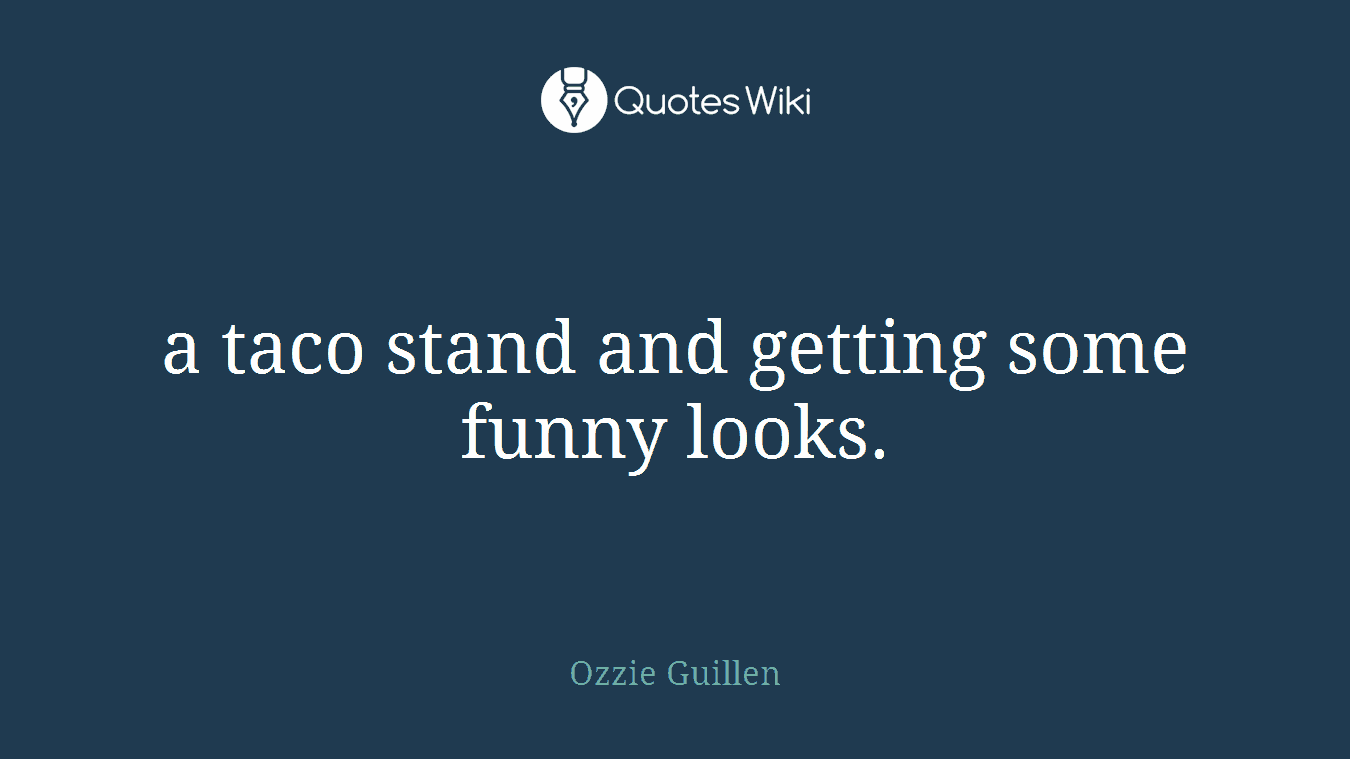 a taco stand and getting some funny looks.