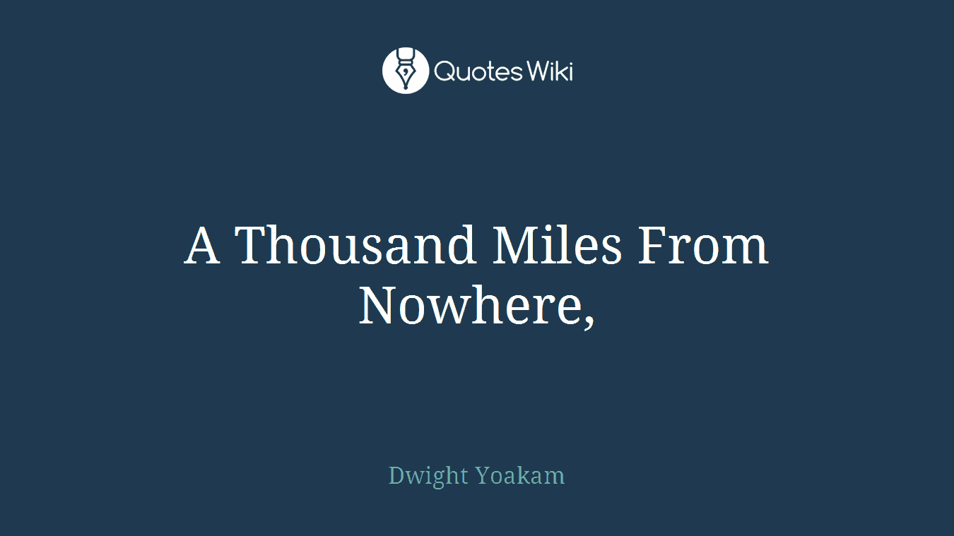 A Thousand Miles From Nowhere,