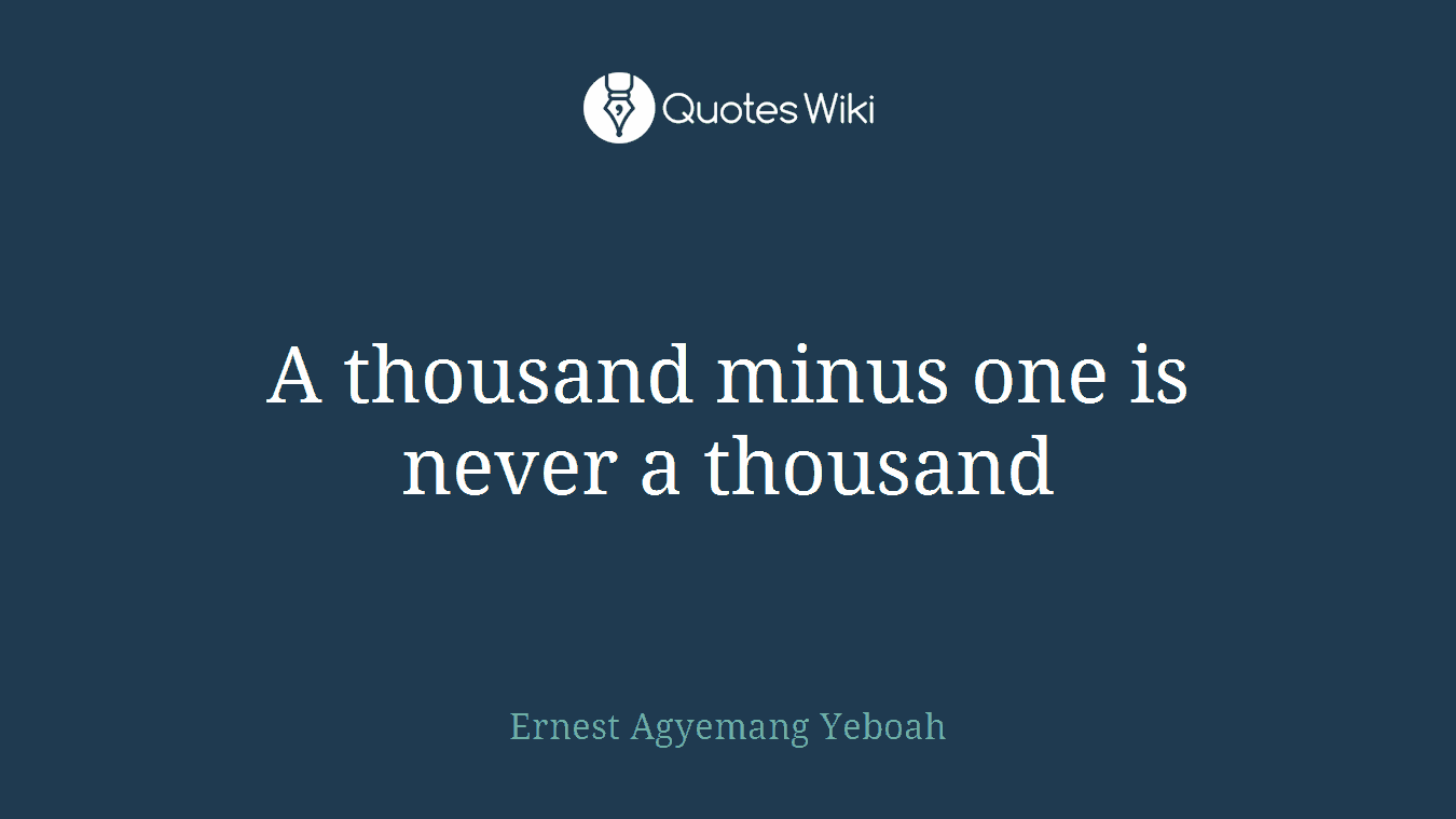 A thousand minus one is never a thousand