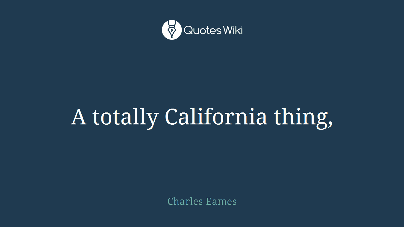 A totally California thing,