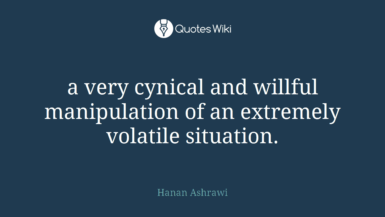 a very cynical and willful manipulation of an extremely volatile situation.