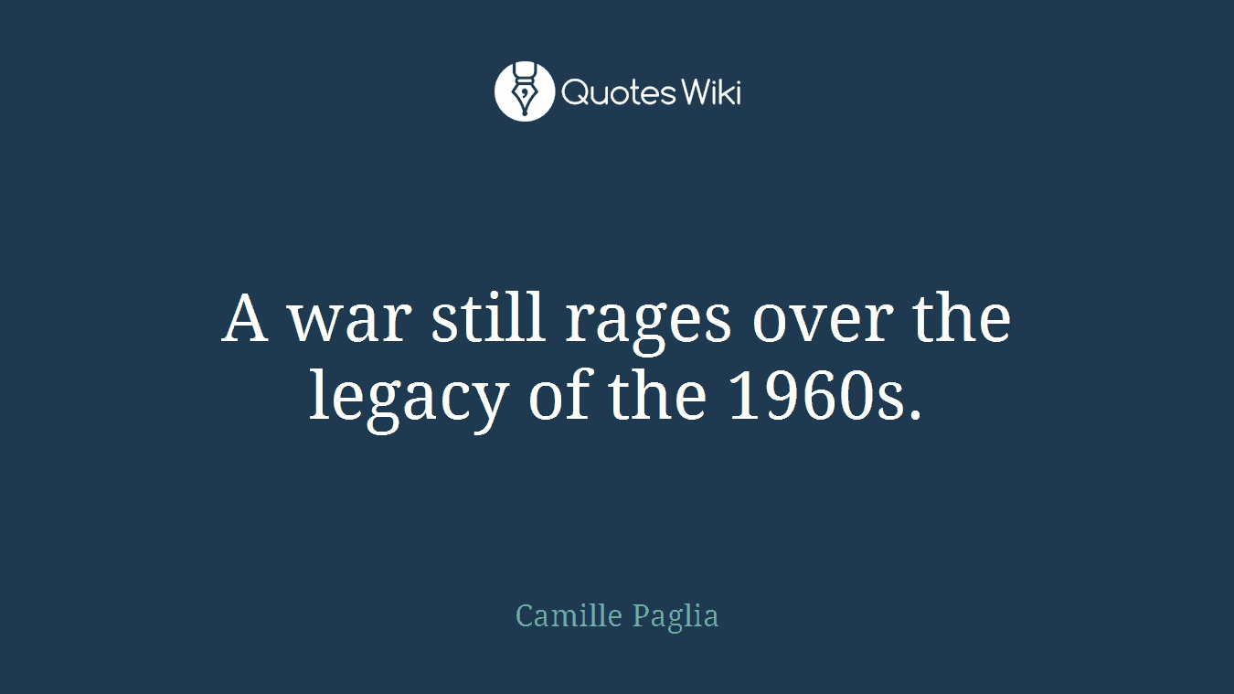 A war still rages over the legacy of the 1960s.