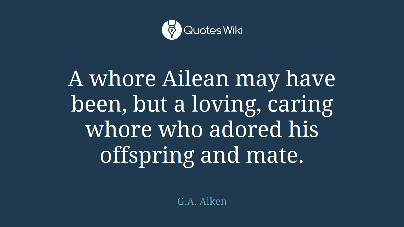 A whore Ailean may have been, but a loving, caring whore who adored his offspring and mate.