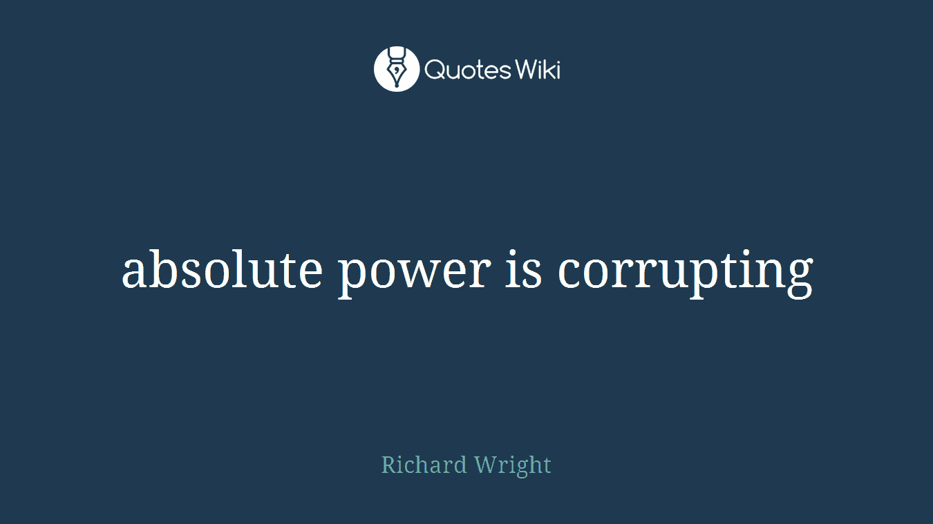 absolute power is corrupting