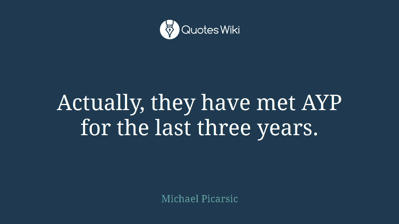 Actually, they have met AYP for the last three years.