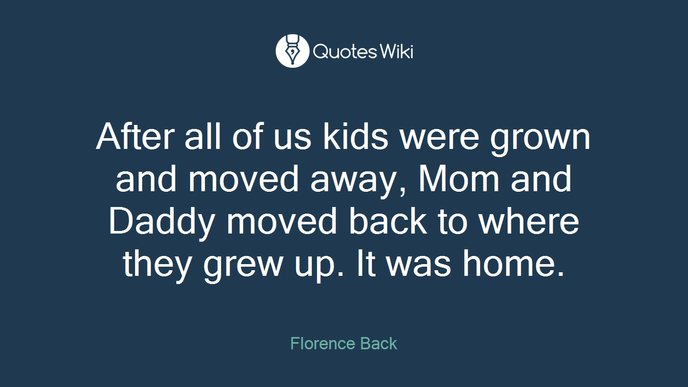 After all of us kids were grown and moved away, Mom and Daddy moved back to where they grew up. It was home.