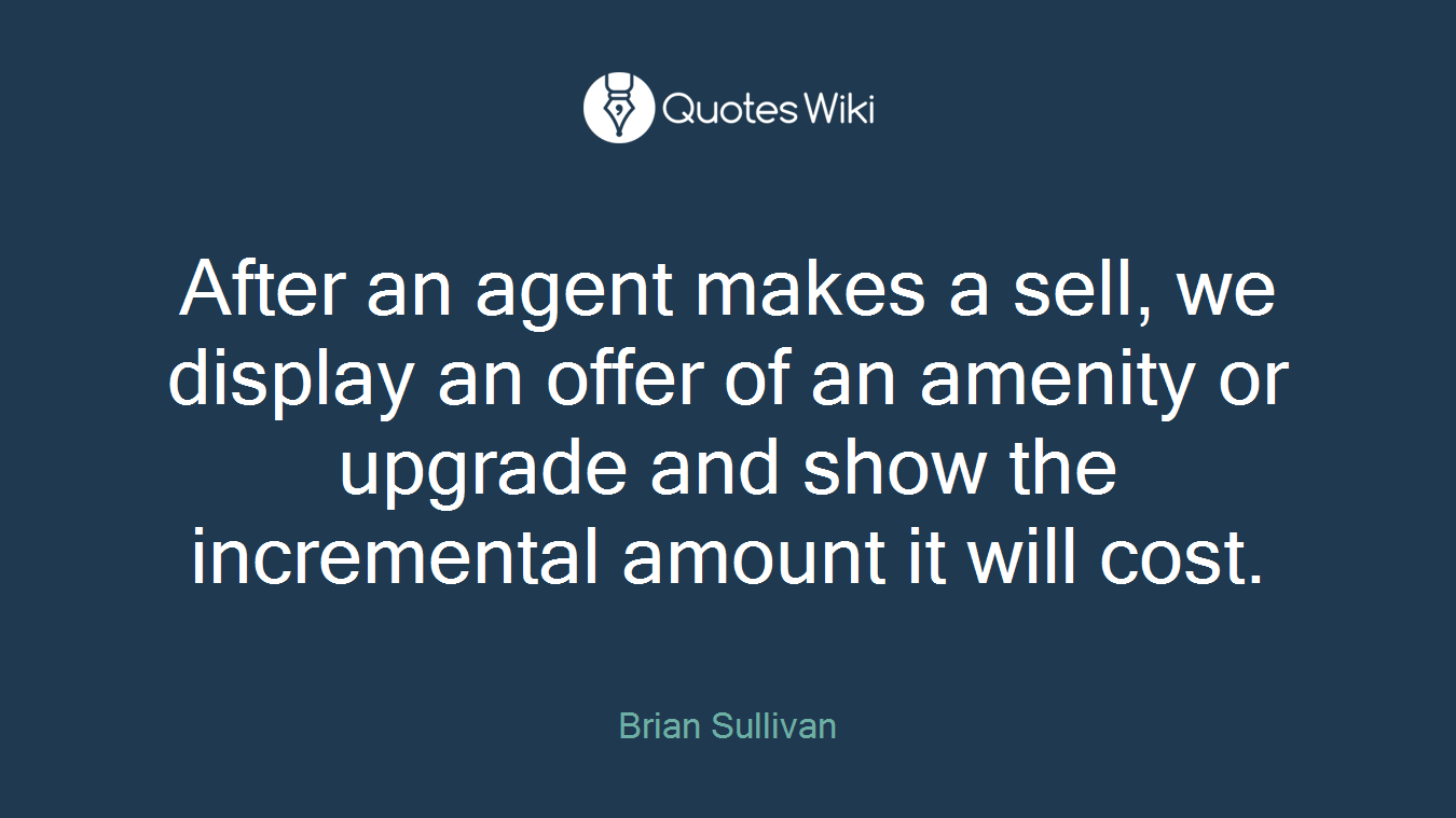 After an agent makes a sell, we display an offer of an amenity or upgrade and show the incremental amount it will cost.