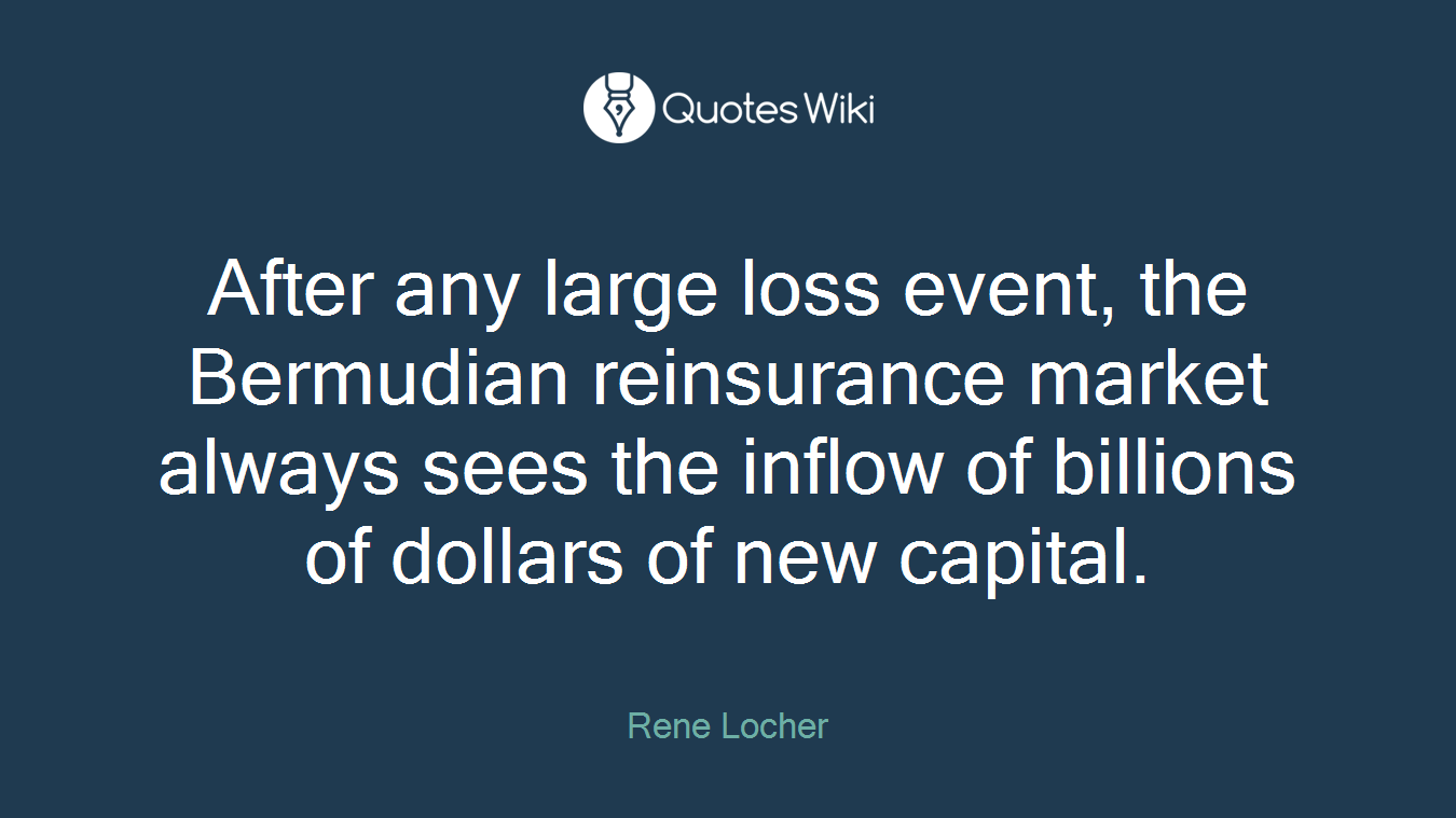 After any large loss event, the Bermudian reinsurance market always sees the inflow of billions of dollars of new capital.