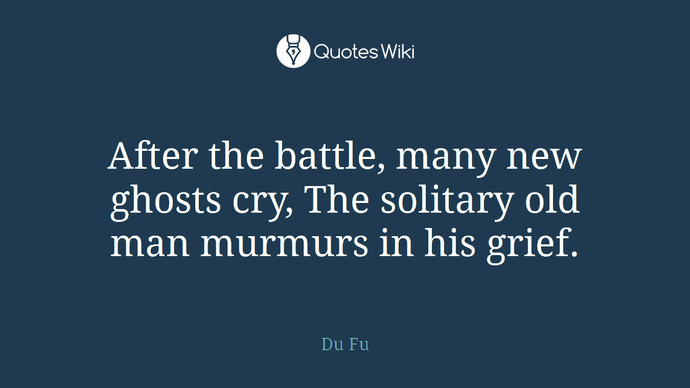 After the battle, many new ghosts cry, The solitary old man murmurs in his grief.