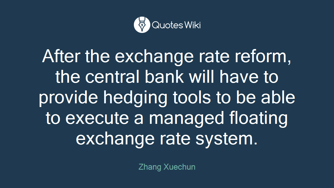 After the exchange rate reform, the central bank will have to provide hedging tools to be able to execute a managed floating exchange rate system.