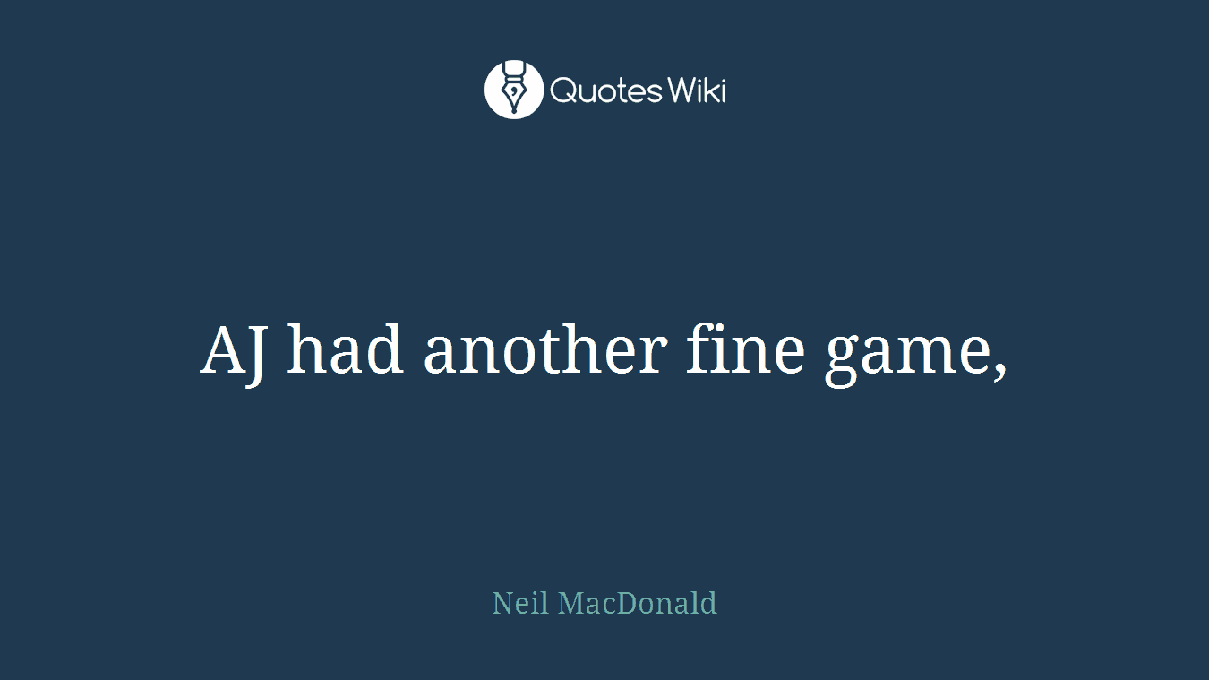 AJ had another fine game,