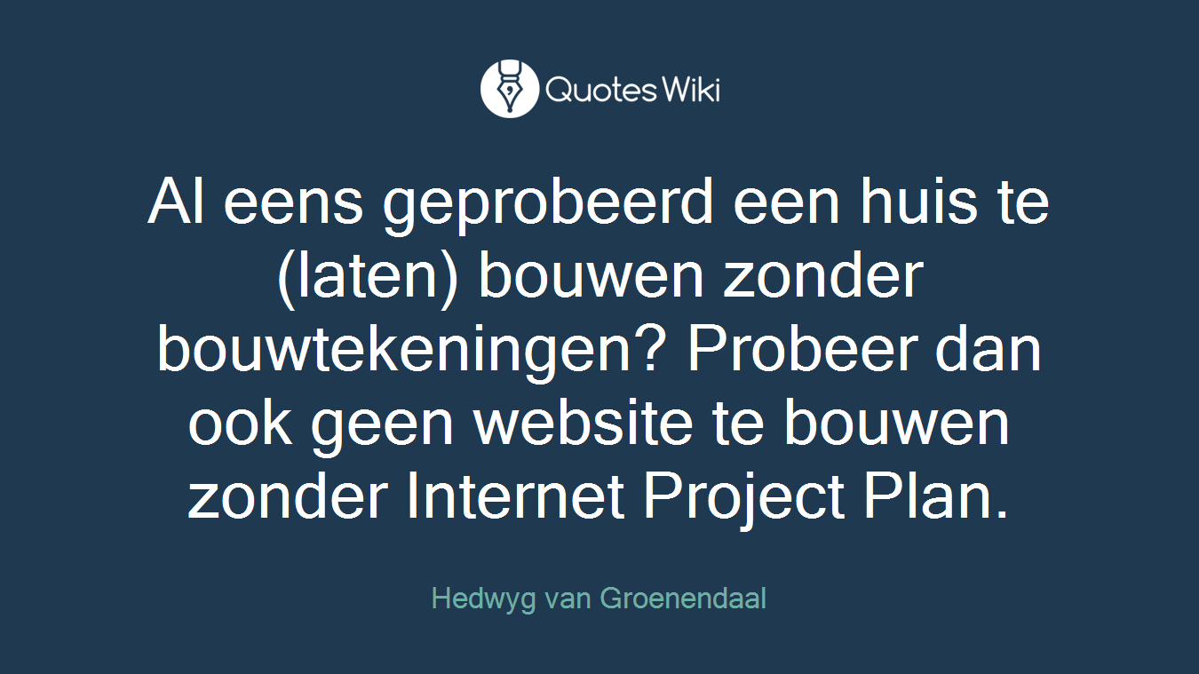Al eens geprobeerd een huis te (laten) bouwen zonder bouwtekeningen? Probeer dan ook geen website te bouwen zonder Internet Project Plan.