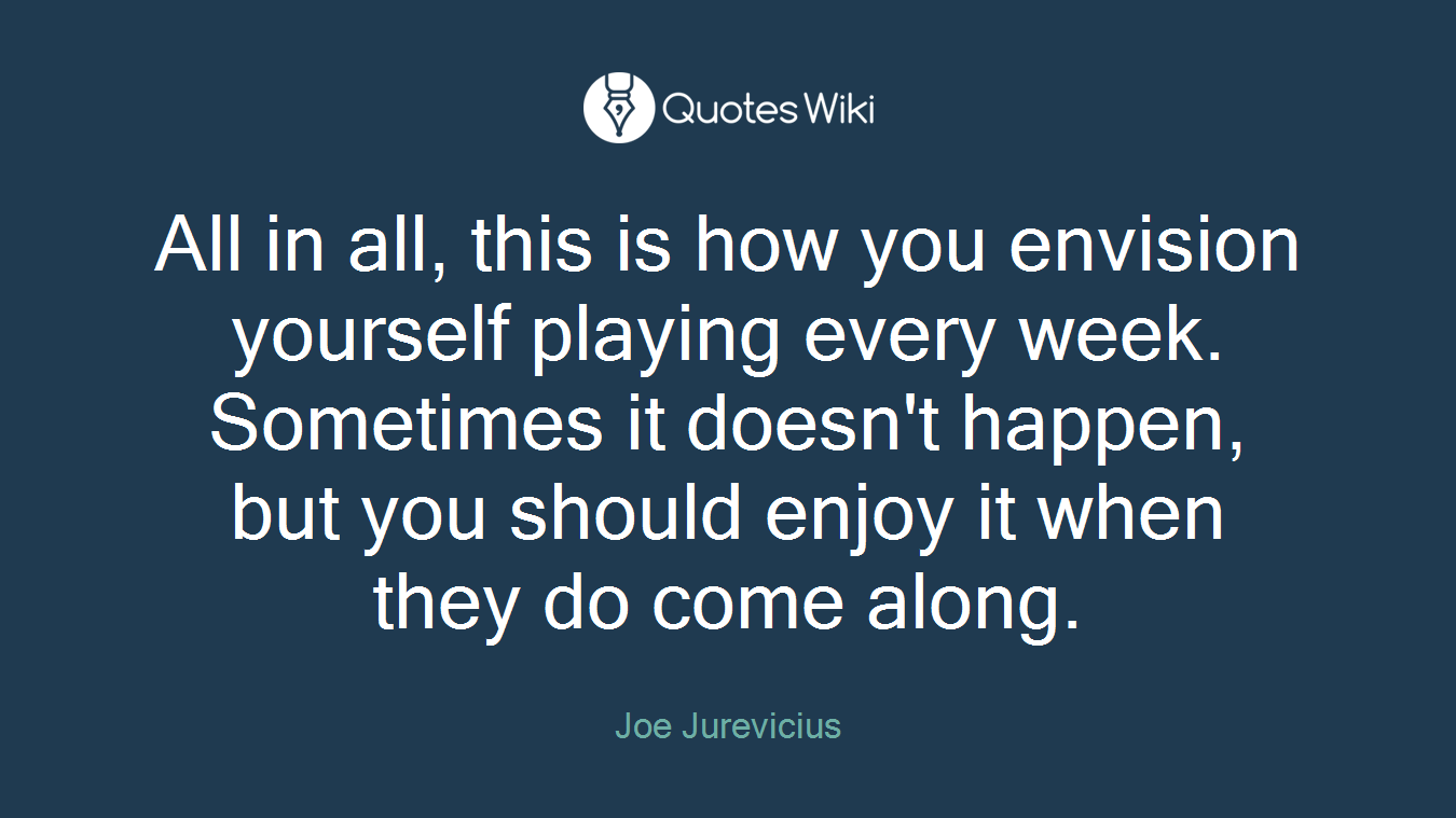 All in all, this is how you envision yourself playing every week. Sometimes it doesn't happen, but you should enjoy it when they do come along.