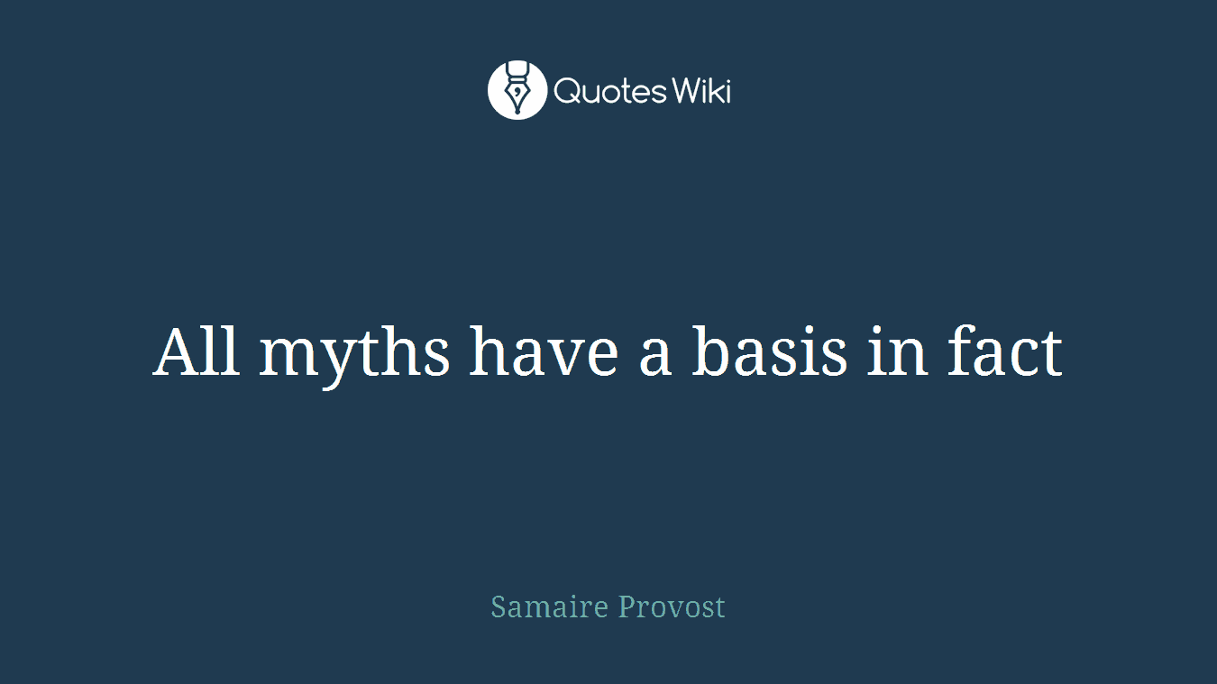 All myths have a basis in fact