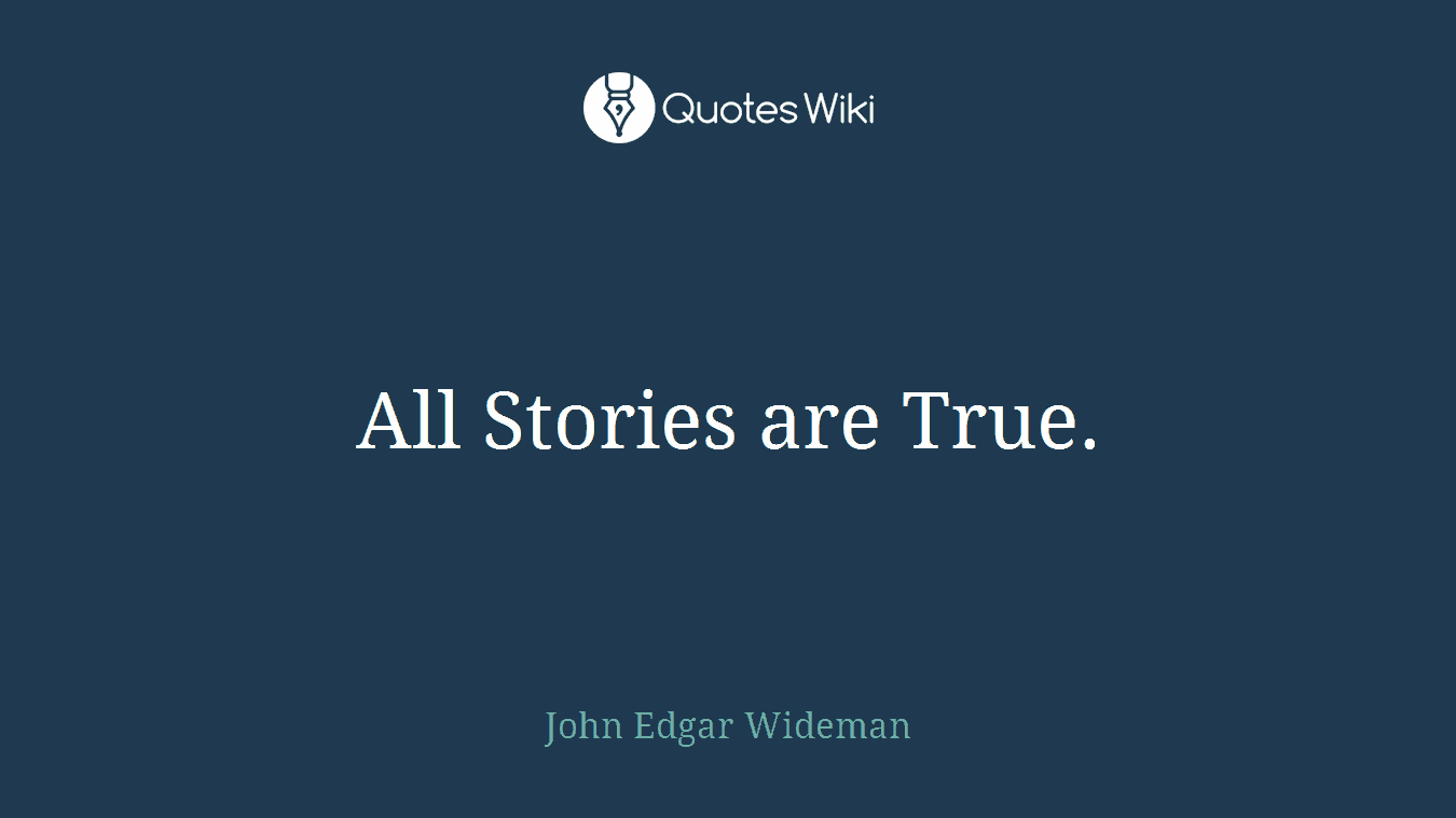 All Stories are True.