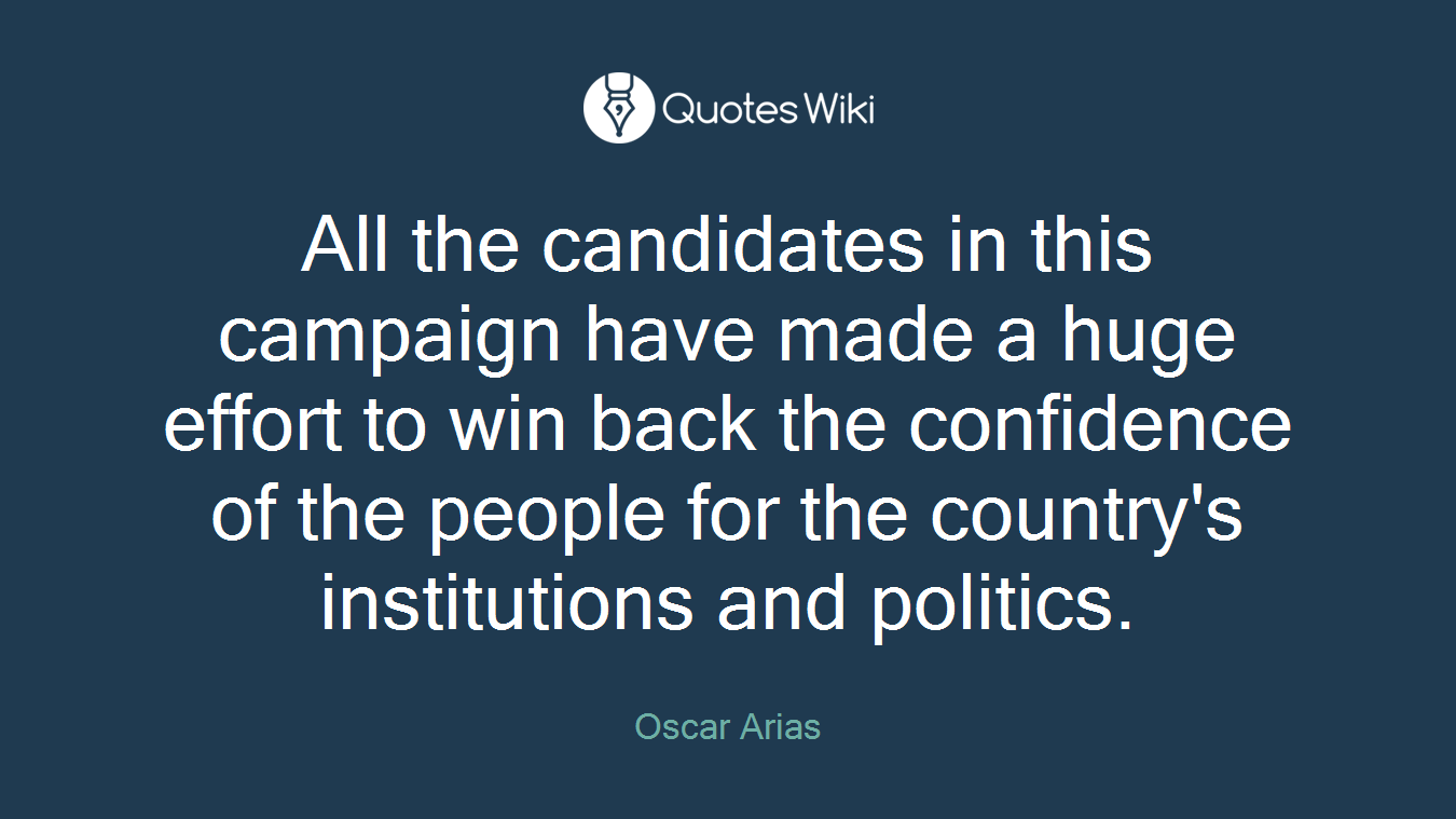 All the candidates in this campaign have made a huge effort to win back the confidence of the people for the country's institutions and politics.