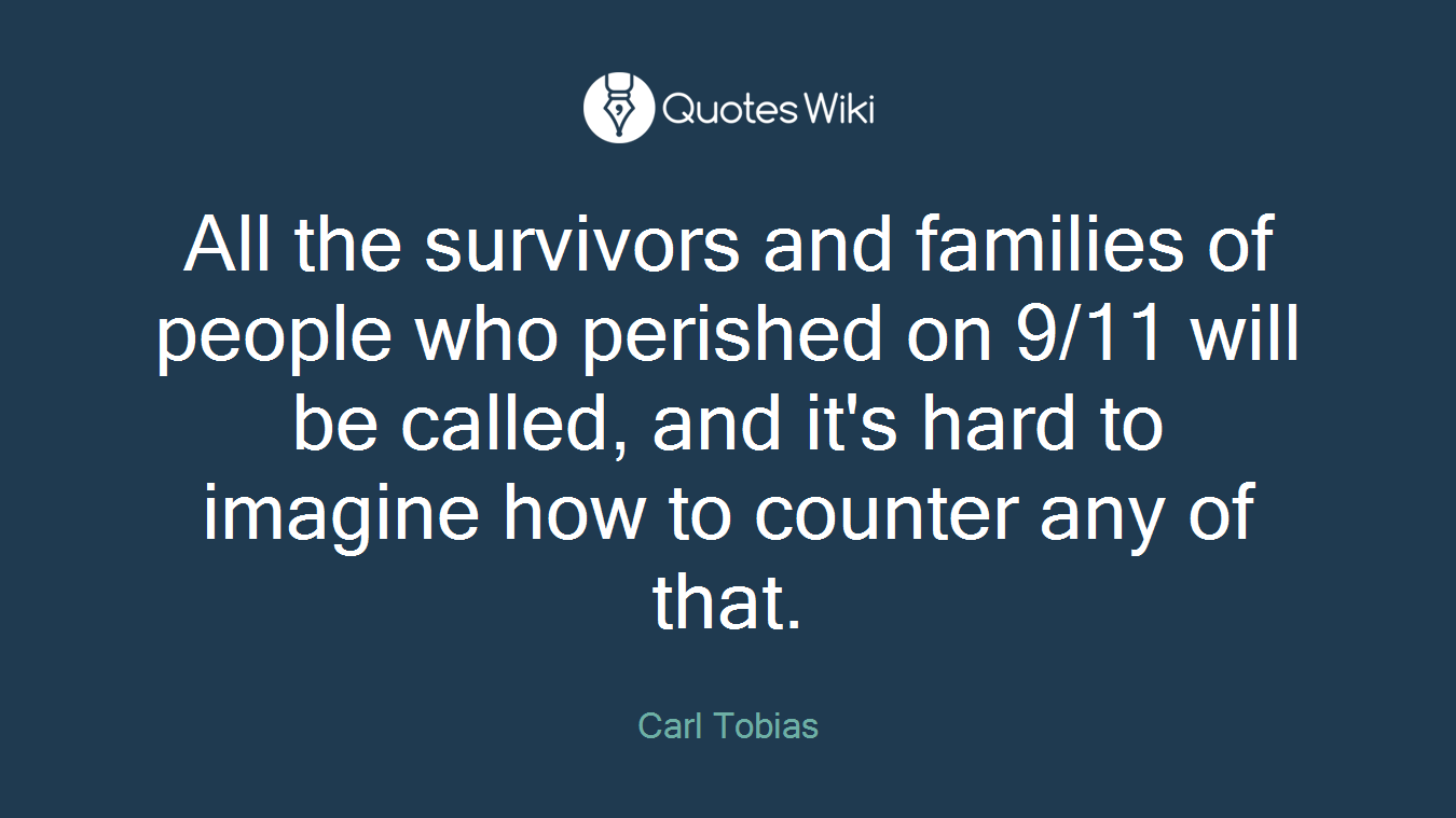 All the survivors and families of people who perished on 9/11 will be called, and it's hard to imagine how to counter any of that.